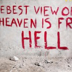 The Best View of Heaven is from Hell