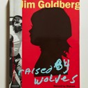 ‘Raised by Wolves’, Jim Goldberg, Scalo, 1995, Softcover, First Edition