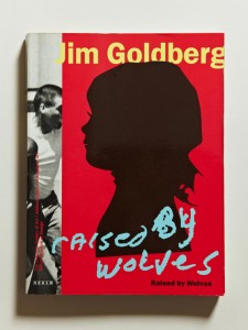 ‘Raised by Wolves’, Jim Goldberg, Scalo, 1995, Softcover, First Edition